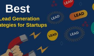 Best Lead Generation Strategies for Startups