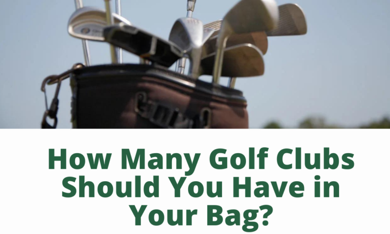 How Many Golf Clubs Should You Have in Your Bag?
