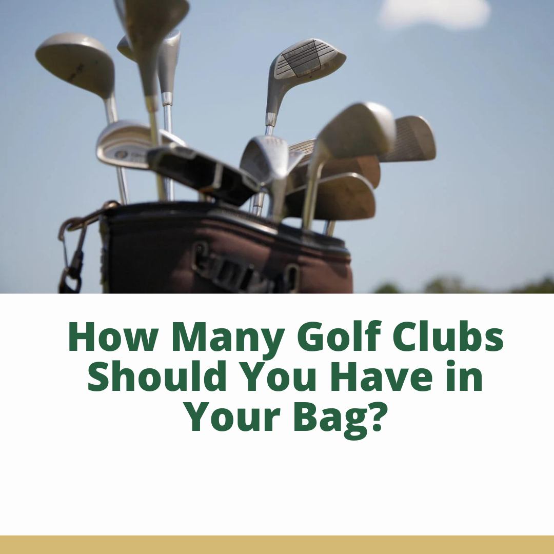 How Many Golf Clubs Should You Have in Your Bag?