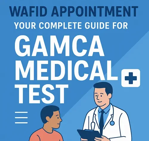 Wafid appointment - Your complete guide for Gamca Medical Test
