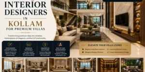 Luxury Interior Designers in Kollam for Premium Villas